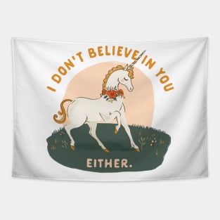 I Don't Believe In You Either. Funny Magic Unicorn Tapestry