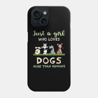 Just A Girl Who Loves Dogs More Than Humans Dog Lovers Phone Case