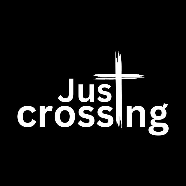 Just Crossing Jesus Easter Crucifixion by 3nityONE