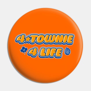 4 Townie 4 Life Pin