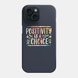 Positivity is a choice Phone Case