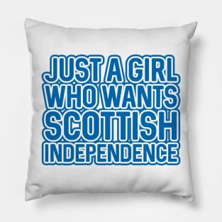 JUST A GIRL WHO WANTS SCOTTISH INDEPENDENCE, Scottish Independence Saltire Blue and White Layered Text Slogan Pillow