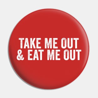 Take Me Out & Eat Me Out White Pin