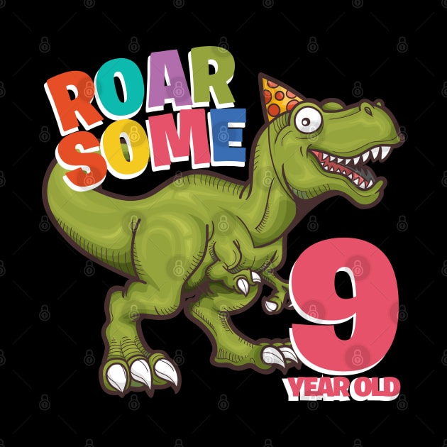 9th Birthday - Roarsome 9 Year Old by Kudostees