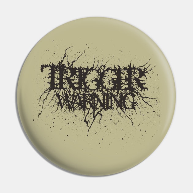 Edgy Trigger Warning Pin by TriggerWarning