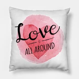 Love is all around Pillow