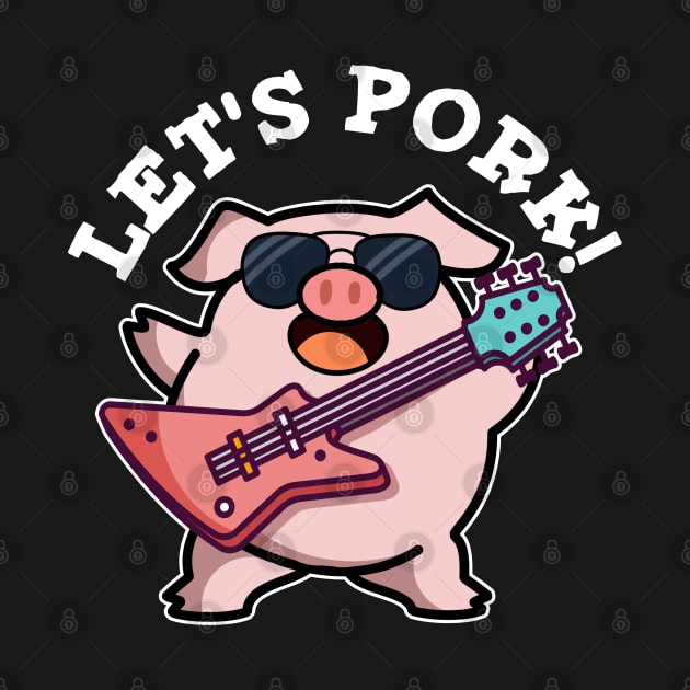 Let's Pork Cute Rock And Roll Pig Pun by punnybone