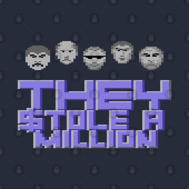 They Stole A Million by ilovethec64