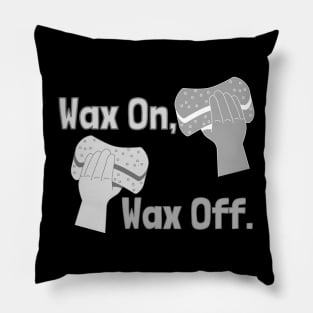 Wax on Wax off Pillow