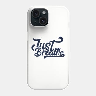 Just Breathe Phone Case