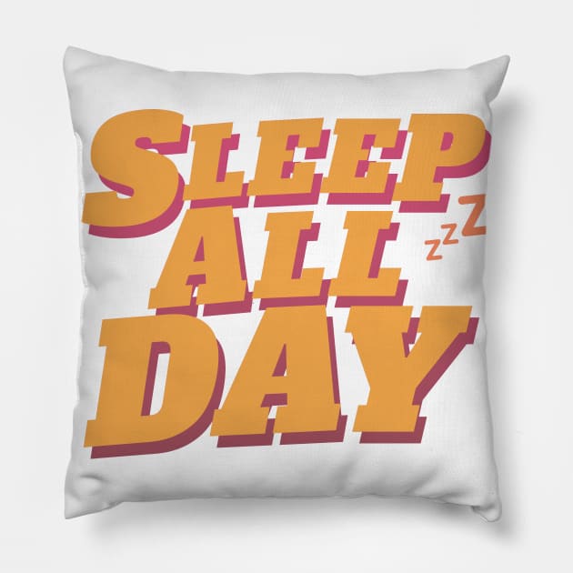 Sleep All Day Pillow by Designuper