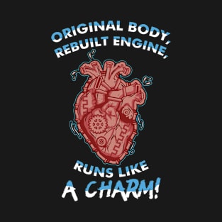 Original Body Rebuilt Engine Runs Like A Charm T-Shirt