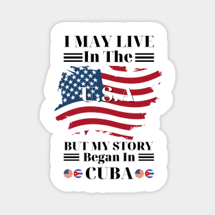 I may live in USA but my story began in Cuba Magnet