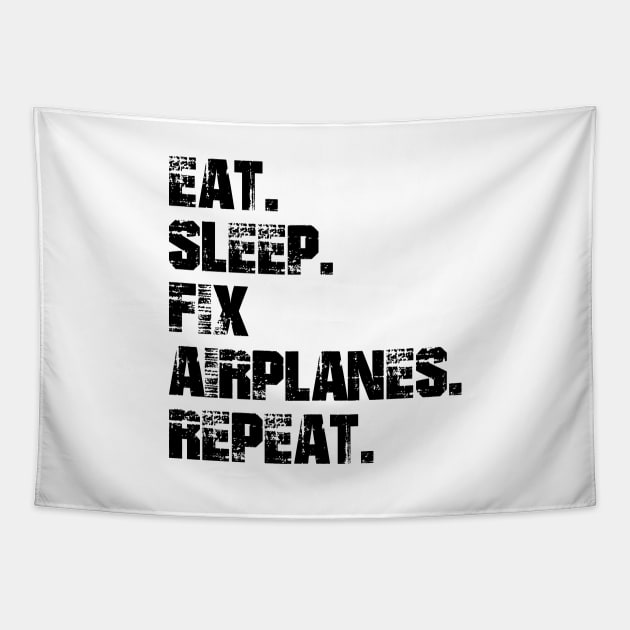 Airplane Mechanic - Eat. Sleep. Fix Airplane. Repeat. Tapestry by KC Happy Shop
