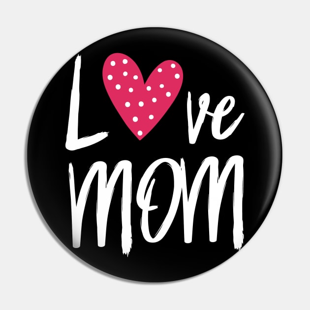 Best Mom Ever - I Love My Mom, Gift for Mom, Best Gift for Her Pin by artspot