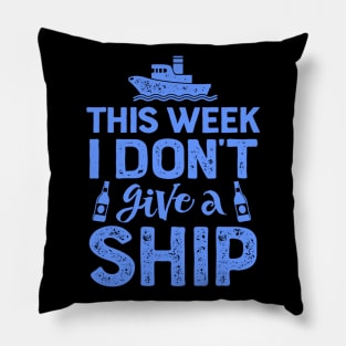 This Week I Don't Give A Ship Pillow