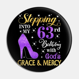 Stepping Into My 63rd Birthday With God's Grace & Mercy Bday Pin