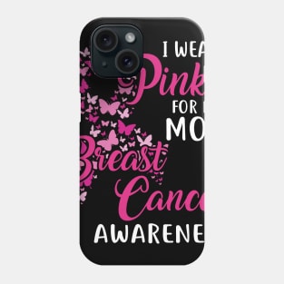 I Wear Pink For My Mom Breast Cancer Awareness Phone Case