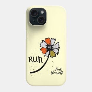 Run...Find Yourself Phone Case