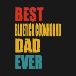 Vintage Best Bluetick Coonhound Dad Ever T-shirt T-Shirt