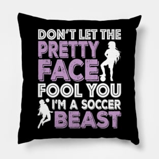 Don't Let The Pretty Face Fool You Women Girls Soccer Pillow