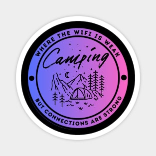 Camping - Where the Wifi is Wear but Connections are Strong Magnet