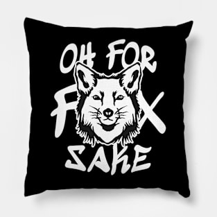 Oh for Fox Sake // Funny Saying Quote Pillow