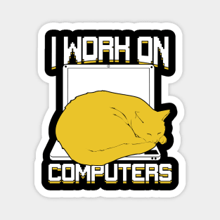 I Work On Computers Cat Design Magnet