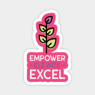 Empower, Elevate, Excel Magnet