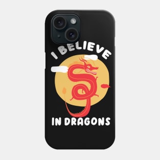 I Believe In Dragons Phone Case