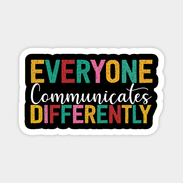 Autism Awareness Everyone Communicates Differently Magnet by ZELLDESIGNER