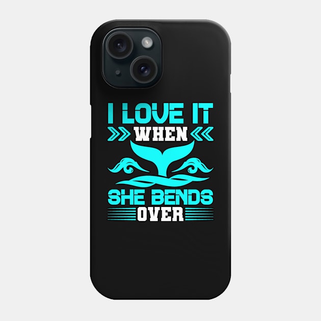 I Love It When She Bends Over Phone Case by siliana