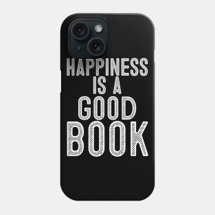 Happiness Is a Good Book Phone Case