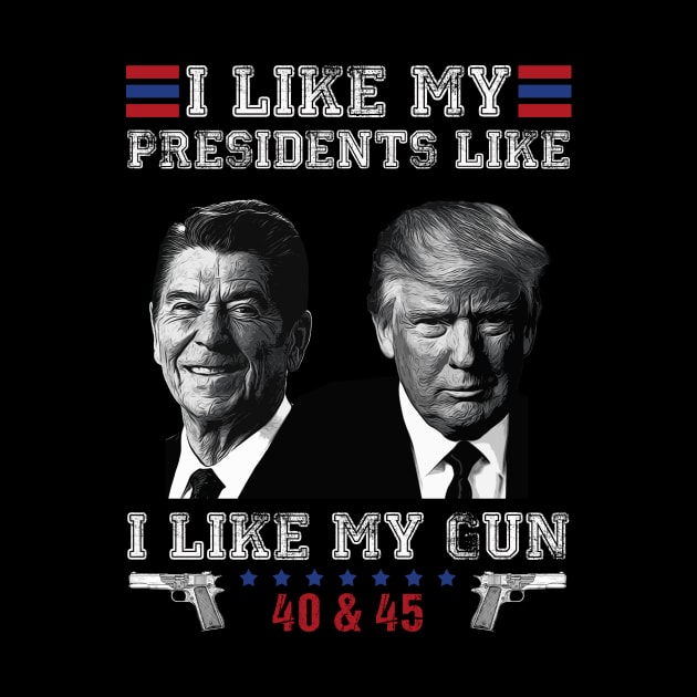 I Like My Presidents like I Like My Guns 40 45 Funny by mayamaternity