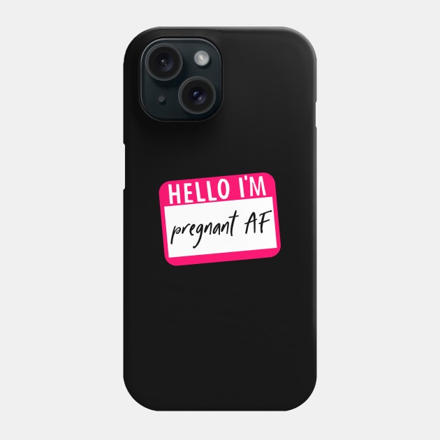 Hello I'm Pregnant AF Phone Case by kapotka