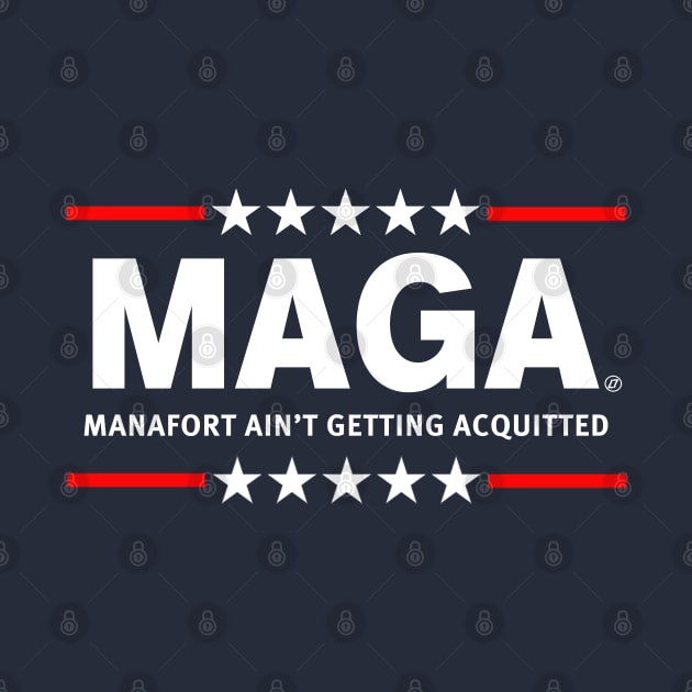 MAGA - Manafort Ain't Getting Acquitted by skittlemypony