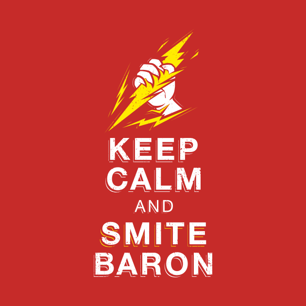 Keep calm and Smite Baron by Mapache