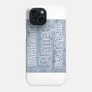 Make our planet great again Phone Case