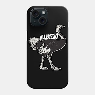 Allegedly Ostrich Phone Case