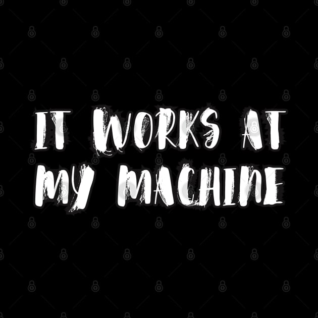 It works at my machine | IT Memes by RetroStickerHub