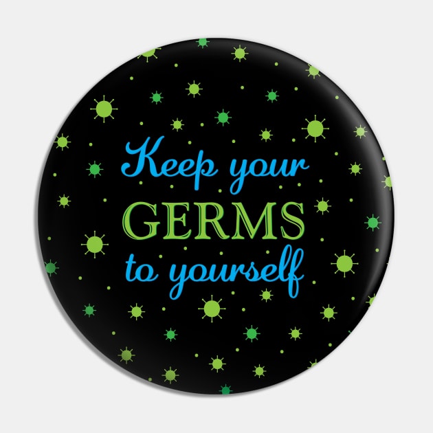 Keep Your Germs to Yourself Pin by AnnaBanana