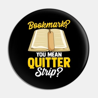 Bookmark? You Mean Quitter Strip? Bookworm Pun Pin