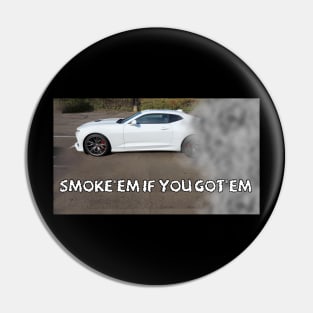 Smoke'em if you got'em (Black & White) Pin