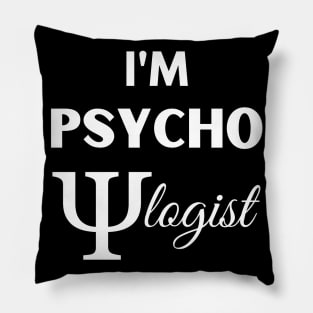 Funny Sarcastic I'm Psychologist Cool Psychology Gift Pillow