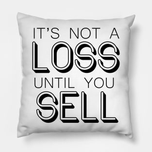 It's not a LOSS until you SELL - Wallstreetbets Pillow