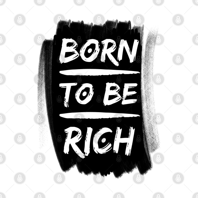 Born to be rich Typography by PositiveMindTee