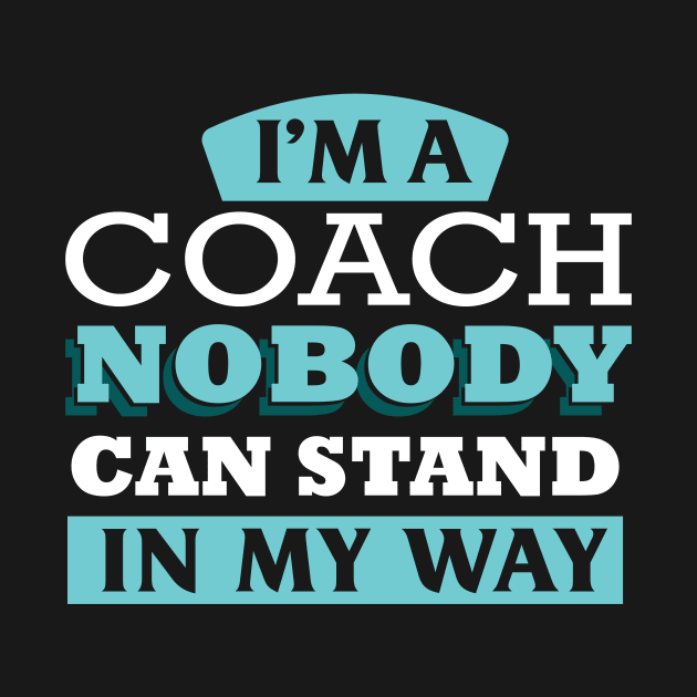 II'm a Coach nobody can stand in my way by Anfrato