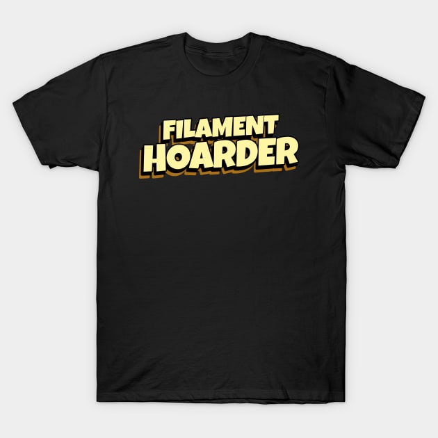 Filament Hoarder 3D Printer Files T-Shirt by Lamount Tees