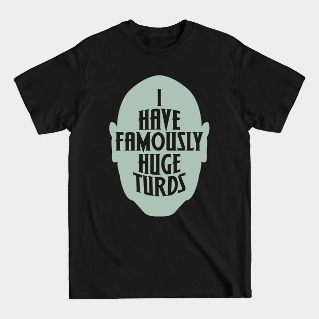 Discover Famously Huge Turds - Drax inspired shirt design - Drax - T-Shirt