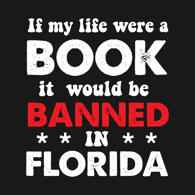 If My Life Was A Book It Would Be Banned In Florida by Brobocop